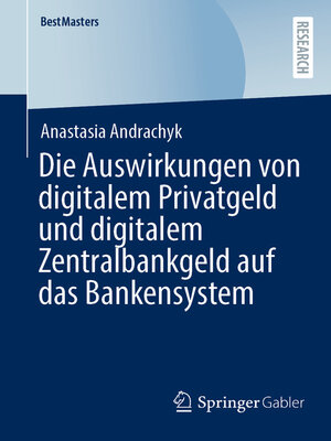 cover image of Die Auswirkungen von digitalem Privatgeld und digitalem Zentralbankgeld auf das Bankensystem